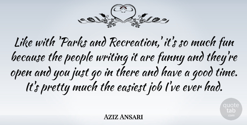 Aziz Ansari Quote About Easiest, Fun, Funny, Good, Job: Like With Parks And Recreation...