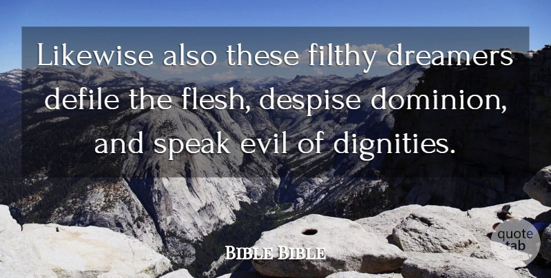Bible Bible Quote About Despise, Dreamers, Evil, Filthy, Likewise: Likewise Also These Filthy Dreamers...