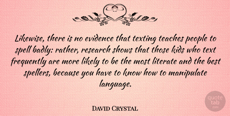 David Crystal Quote About Best, Evidence, Frequently, Kids, Likely: Likewise There Is No Evidence...