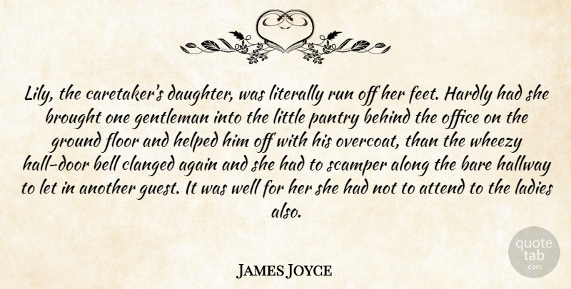 James Joyce Quote About Running, Daughter, Book: Lily The Caretakers Daughter Was...