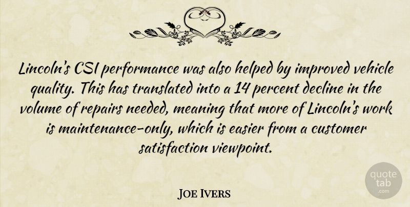 Joe Ivers Quote About Customer, Decline, Easier, Helped, Improved: Lincolns Csi Performance Was Also...