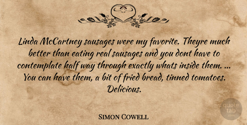 Simon Cowell Quote About Real, Tomatoes, Half: Linda Mccartney Sausages Were My...