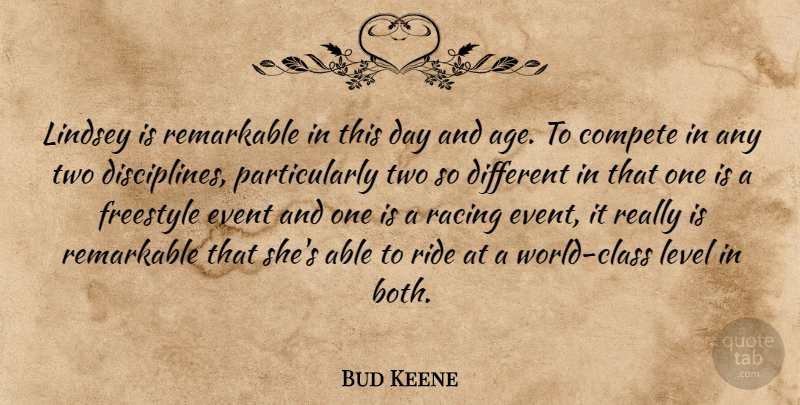 Bud Keene Quote About Age And Aging, Compete, Event, Freestyle, Level: Lindsey Is Remarkable In This...