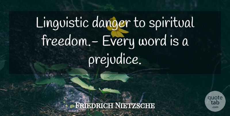 Friedrich Nietzsche Quote About Spiritual, Truth, Knowledge: Linguistic Danger To Spiritual Freedom...