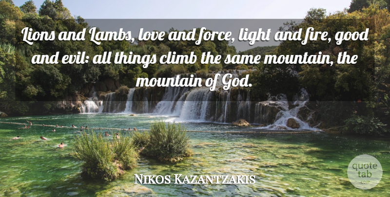 Nikos Kazantzakis Quote About Light, Fire, Evil: Lions And Lambs Love And...