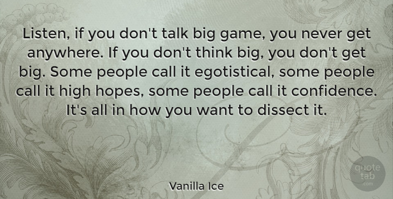 Vanilla Ice Quote About Thinking, Games, People: Listen If You Dont Talk...