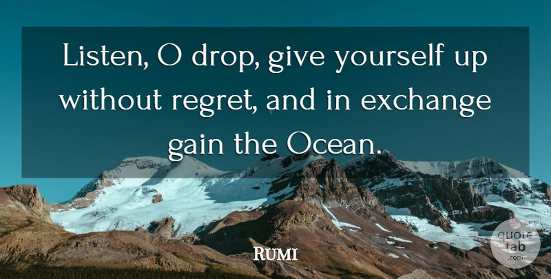 Rumi Quote About Regret, Ocean, Giving: Listen O Drop Give Yourself...