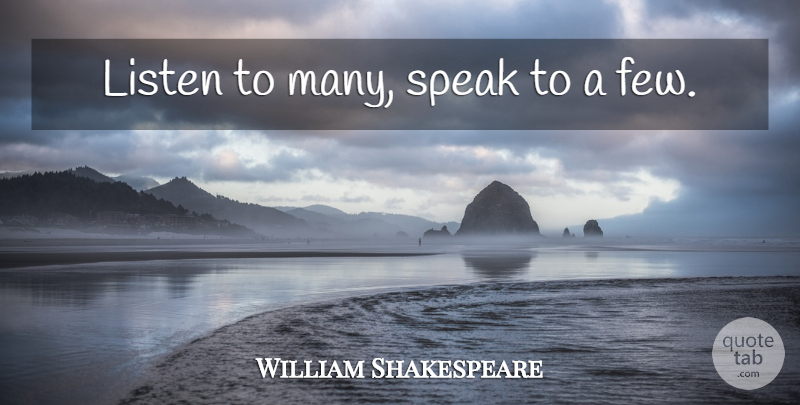 William Shakespeare Quote About Speak: Listen To Many Speak To...