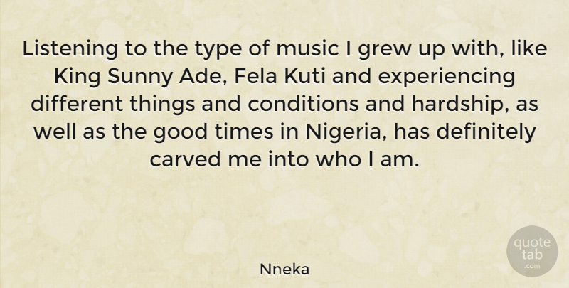 Nneka Quote About Kings, Who I Am, Listening: Listening To The Type Of...