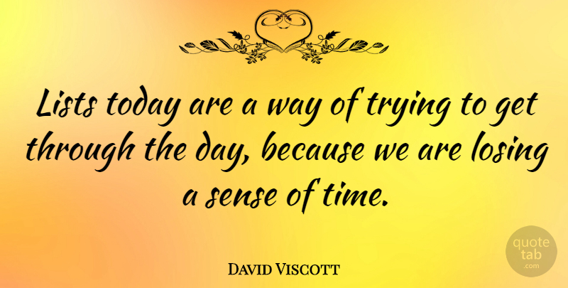 David Viscott Quote About Trying, Today, Way: Lists Today Are A Way...