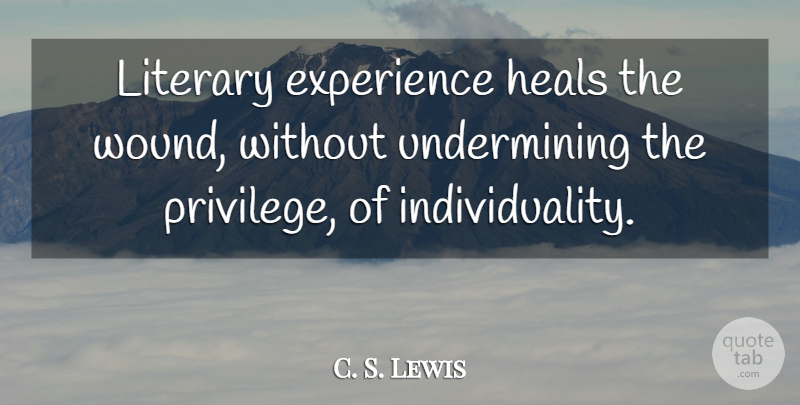 C. S. Lewis Quote About Individuality, Privilege, Heal: Literary Experience Heals The Wound...