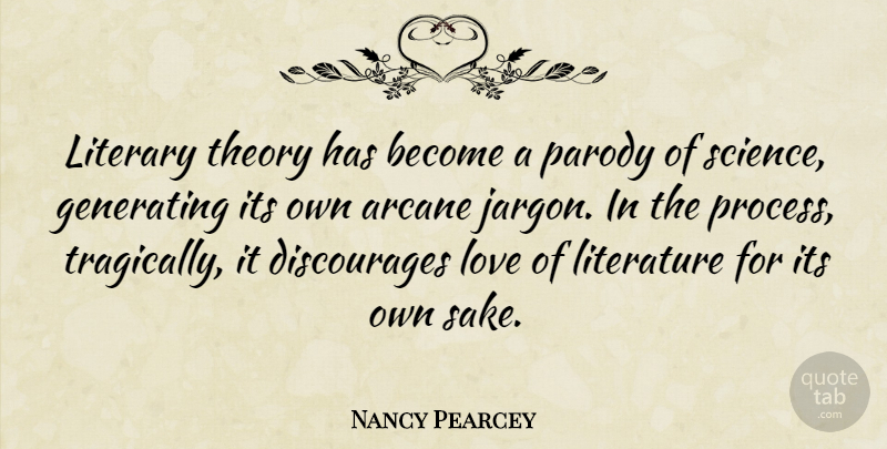 Nancy Pearcey Quote About Literary Theory, Literature, Jargon: Literary Theory Has Become A...