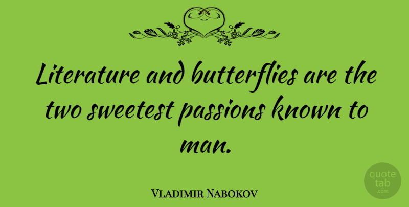 Vladimir Nabokov Quote About Butterfly, Passion, Men: Literature And Butterflies Are The...