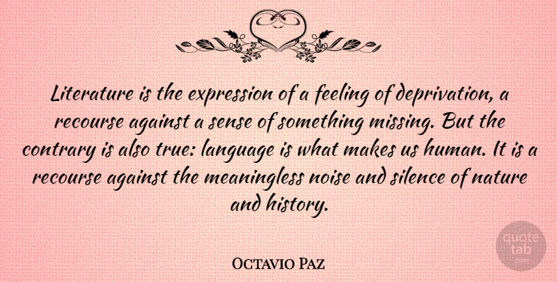 Octavio Paz Quote About Expression, History, Missing: Literature Is The Expression Of...