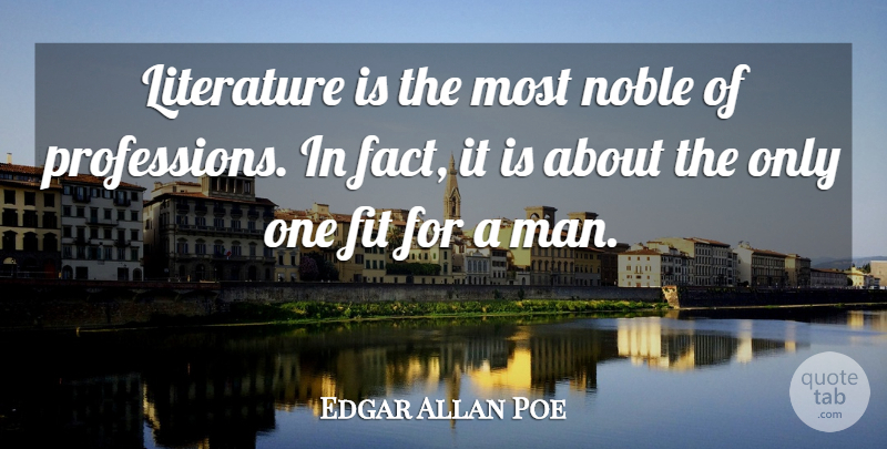 Edgar Allan Poe Quote About Thoughtful, Men, Noble: Literature Is The Most Noble...