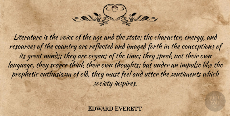 Edward Everett Quote About Country, Character, Thinking: Literature Is The Voice Of...