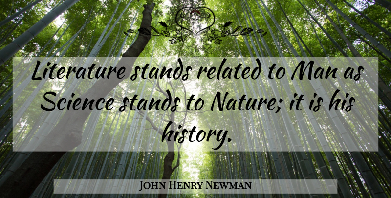 John Henry Newman Quote About Science, Men, Literature: Literature Stands Related To Man...