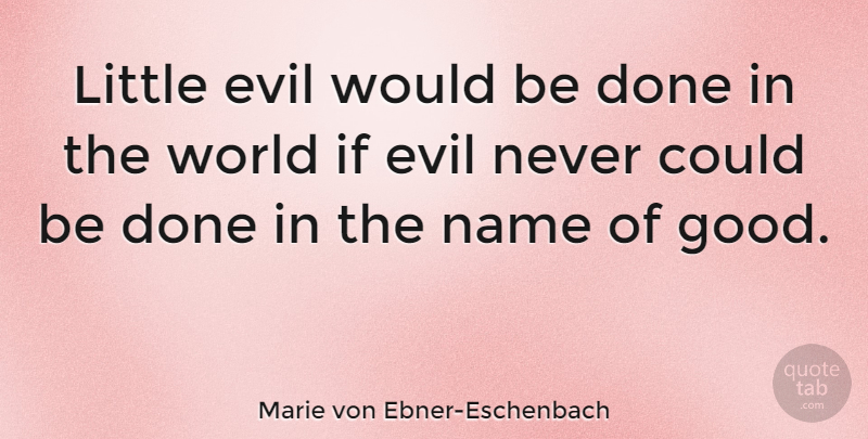 Marie von Ebner-Eschenbach Quote About Names, Evil, Community: Little Evil Would Be Done...