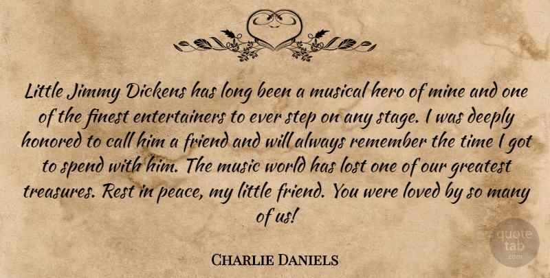 Charlie Daniels Quote About Rest In Peace, Hero, Greatest Treasure: Little Jimmy Dickens Has Long...