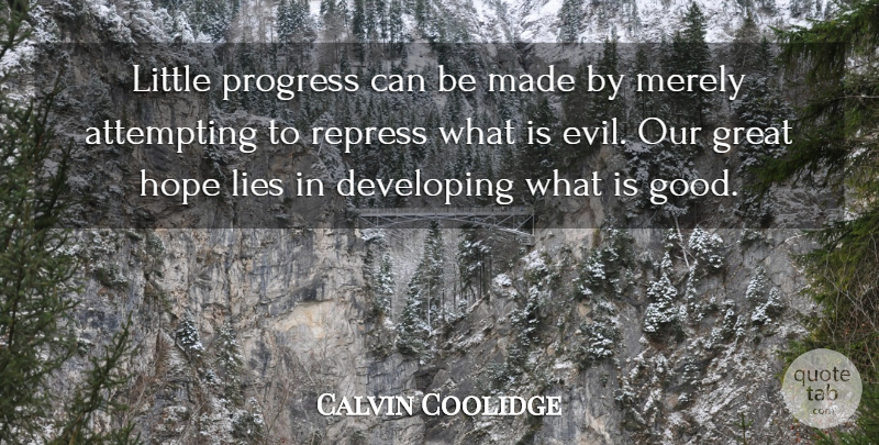 Calvin Coolidge Quote About Hope, Lying, Character: Little Progress Can Be Made...