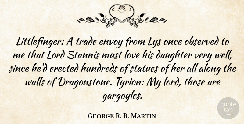 George R. R. Martin Quote About Daughter, Wall, Gargoyles: Littlefinger A Trade Envoy From...