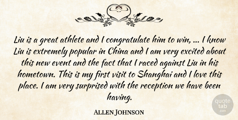Allen Johnson Quote About Against, Athlete, Athletics, China, Event: Liu Is A Great Athlete...
