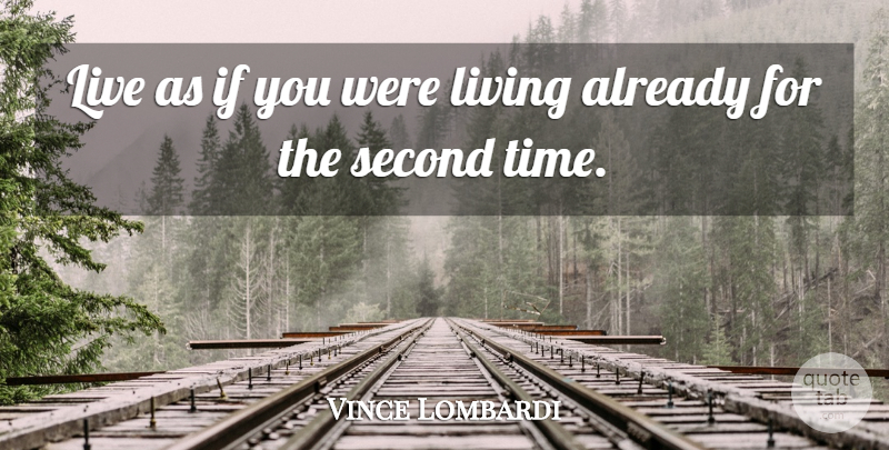 Vince Lombardi Quote About Sports, Mans Search For Meaning, Ifs: Live As If You Were...