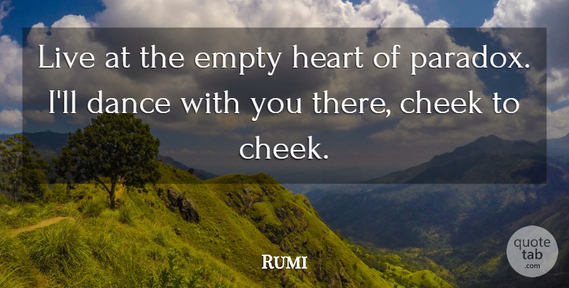 Rumi Quote About Heart, Empty, Paradox: Live At The Empty Heart...