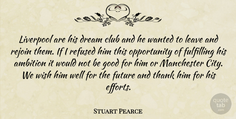 Stuart Pearce Quote About Ambition, Club, Dream, Fulfilling, Future: Liverpool Are His Dream Club...