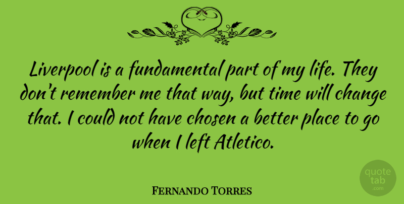 Fernando Torres Quote About Fundamentals, Places To Go, Way: Liverpool Is A Fundamental Part...
