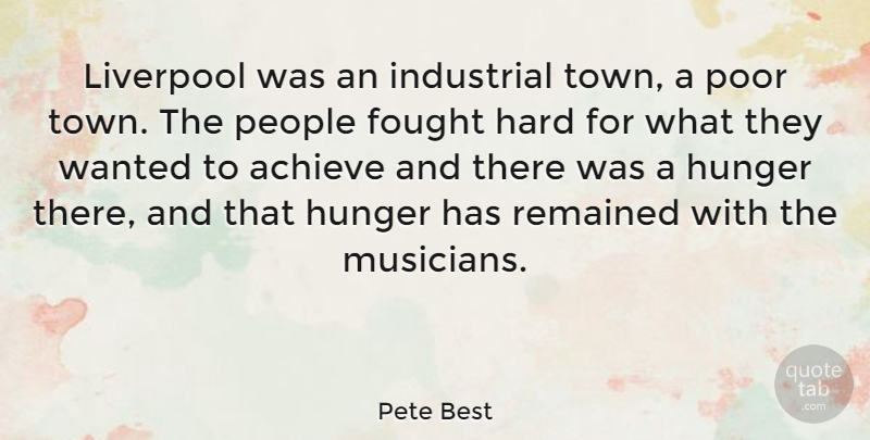 Pete Best Quote About People, Towns, Rock N Roll: Liverpool Was An Industrial Town...