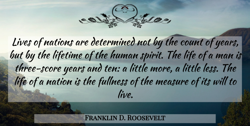 Franklin D. Roosevelt Quote About Men, Years, Three: Lives Of Nations Are Determined...