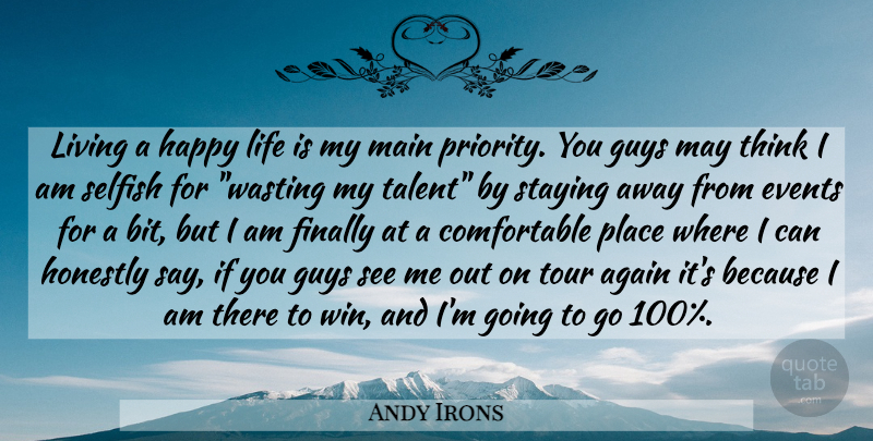 Andy Irons Quote About Selfish, Happy Life, Winning: Living A Happy Life Is...