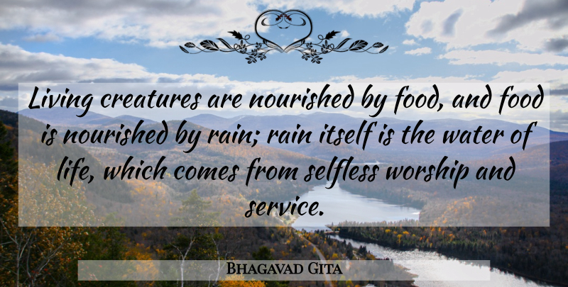 Bhagavad Gita Quote About Creatures, Food, Itself, Living, Nourished: Living Creatures Are Nourished By...