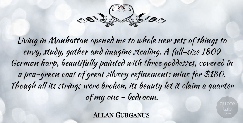 Allan Gurganus Quote About Beauty, Claim, Coat, Covered, Gather: Living In Manhattan Opened Me...