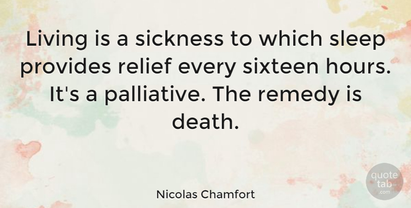 Nicolas Chamfort Quote About Death, Sleep, Literature: Living Is A Sickness To...