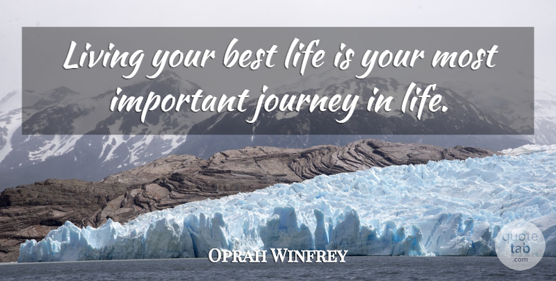 Oprah Winfrey Quote About Inspirational, Journey, Important: Living Your Best Life Is...