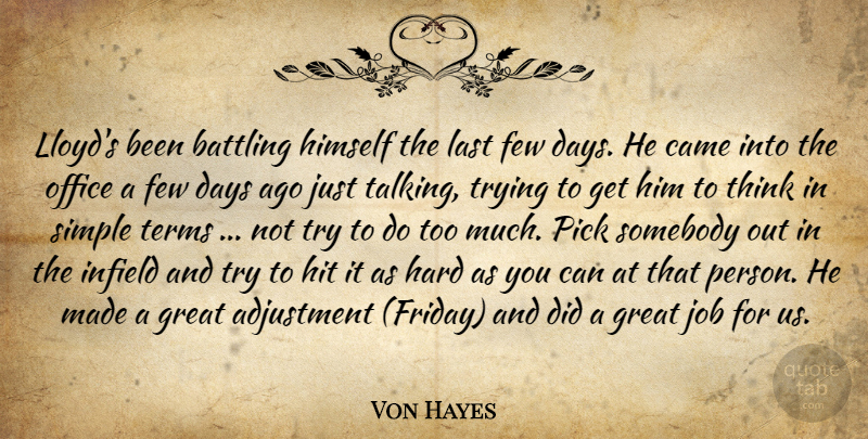 Von Hayes Quote About Adjustment, Battling, Came, Days, Few: Lloyds Been Battling Himself The...
