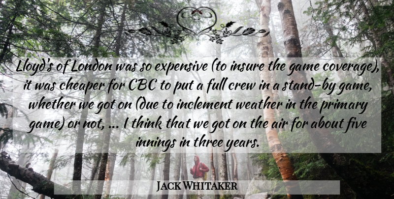 Jack Whitaker Quote About Air, Cheaper, Crew, Expensive, Five: Lloyds Of London Was So...