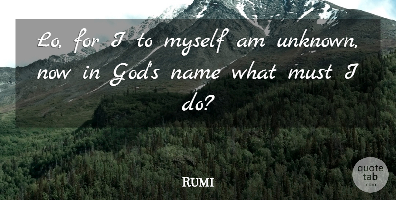 Rumi Quote About Names, Finding Yourself: Lo For I To Myself...