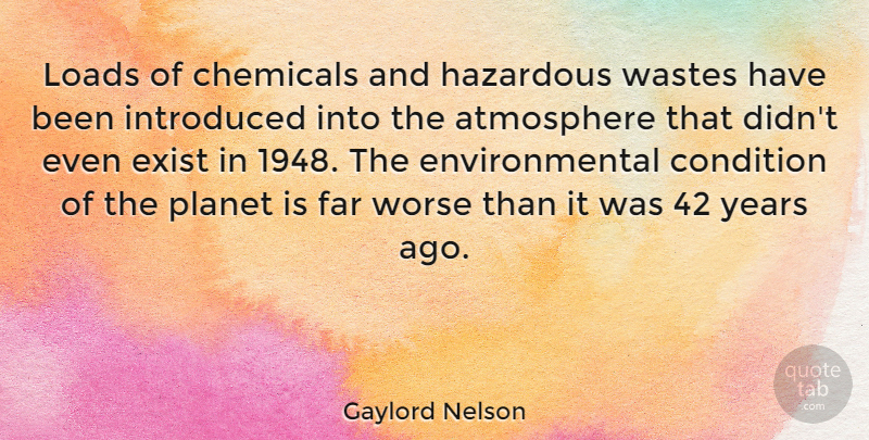 Gaylord Nelson Quote About Years, Atmosphere, Environmental: Loads Of Chemicals And Hazardous...