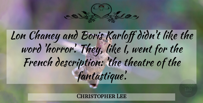 Christopher Lee Quote About Theatre, Horror, Description: Lon Chaney And Boris Karloff...