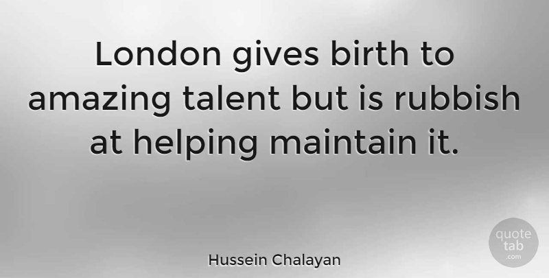 Hussein Chalayan Quote About Amazing, Birth, Gives, Helping, Maintain: London Gives Birth To Amazing...
