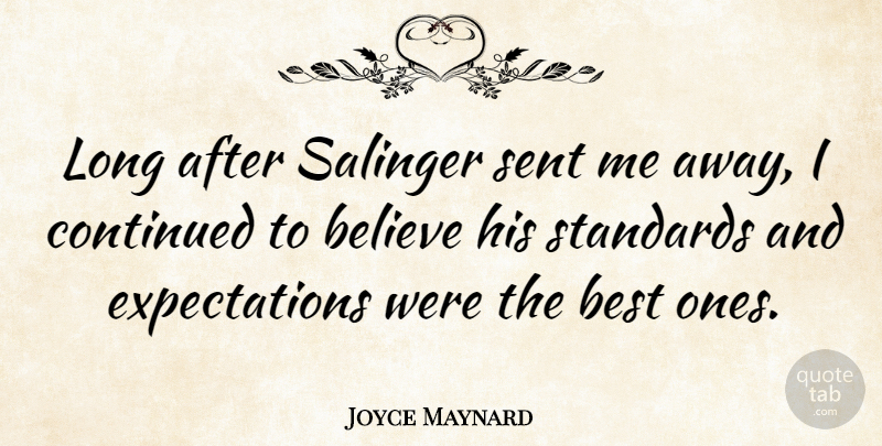 Joyce Maynard Quote About Believe, Expectations, Long: Long After Salinger Sent Me...