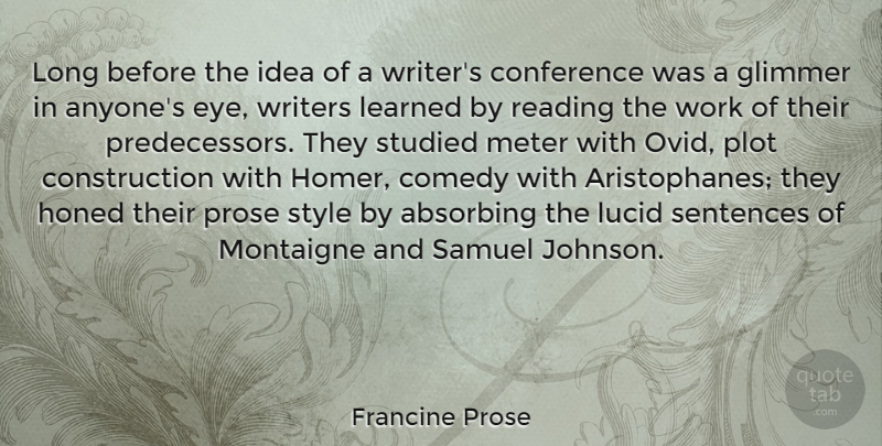 Francine Prose Quote About Comedy, Conference, Learned, Lucid, Plot: Long Before The Idea Of...