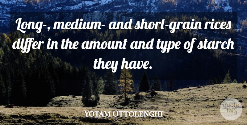 Yotam Ottolenghi Quote About Type: Long Medium And Short Grain...