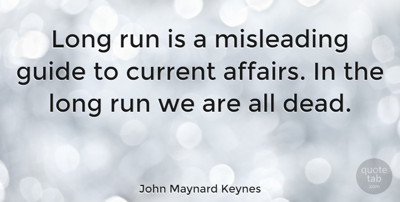 John Maynard Keynes Quote About Running, Long, Affair: Long Run Is A Misleading...