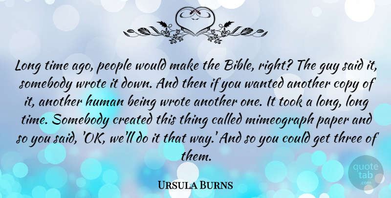Ursula Burns Quote About Copy, Created, Guy, Human, Paper: Long Time Ago People Would...