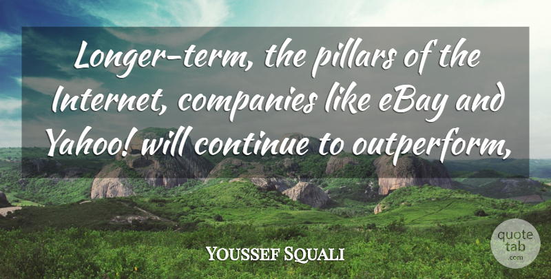 Youssef Squali Quote About Companies, Continue, Ebay, Pillars: Longer Term The Pillars Of...