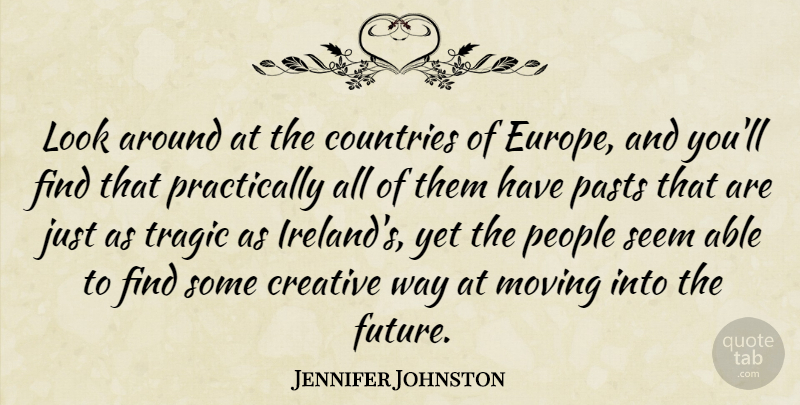 Jennifer Johnston Quote About Countries, Future, People, Seem, Tragic: Look Around At The Countries...